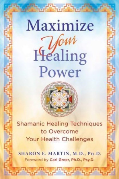 Maximize Your Healing Power, Sharon E. Martin - Paperback - 9781644116609