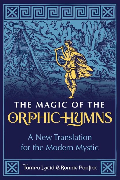 The Magic of the Orphic Hymns, Tamra Lucid ; Ronnie Pontiac - Paperback - 9781644117200