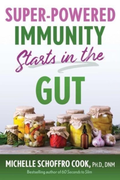 Super-Powered Immunity Starts in the Gut, Michelle Schoffro Cook - Paperback - 9781644117408