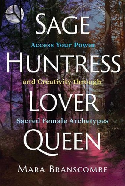 Sage, Huntress, Lover, Queen, Mara Branscombe - Paperback - 9781644117934