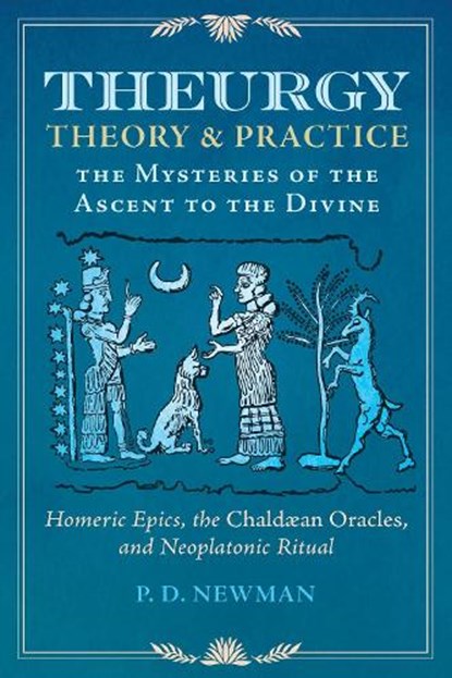 Theurgy: Theory and Practice, P. D. Newman - Gebonden - 9781644118368