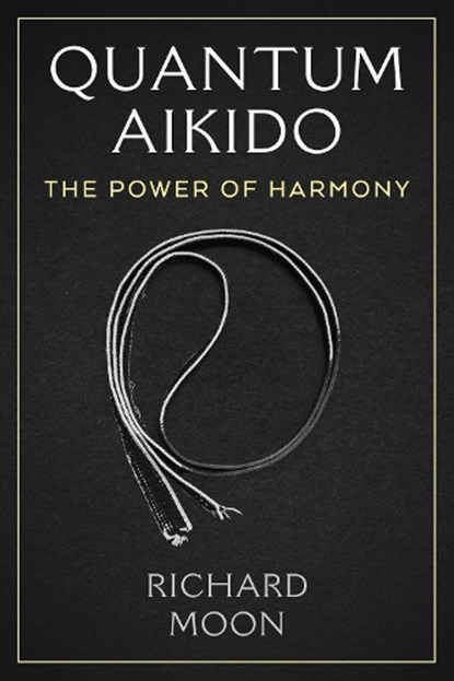 Quantum Aikido, Richard Moon - Paperback - 9781644119778