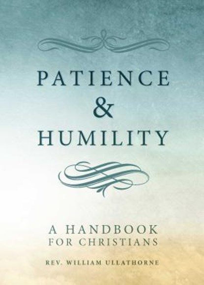 Patience and Humility: A Handbook for Christians, William Ullathorne - Paperback - 9781644130384