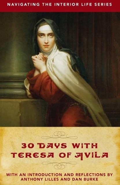 30 Days with Teresa of Avila, Dan Burke - Paperback - 9781644131305