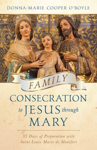 FAMILY CONSECRATION TO JESUS T, Donna-Marie Cooper O'Boyle - Paperback - 9781644132630