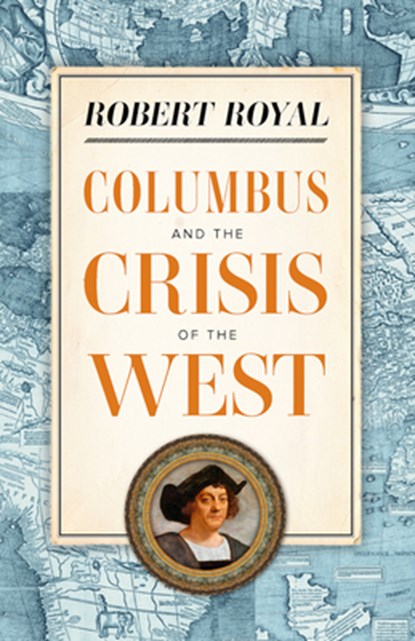 COLUMBUS & THE CRISIS OF THE W, Robert Royal - Paperback - 9781644134054