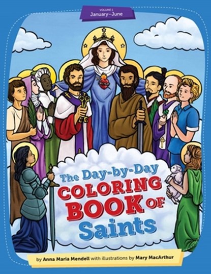Day-By-Day Coloring Book of Saints V1: January Through June, Anna Maria Mendell - Paperback - 9781644135198