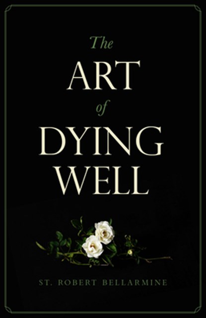 The Art of Dying Well, St Robert Bellarmine - Paperback - 9781644136065