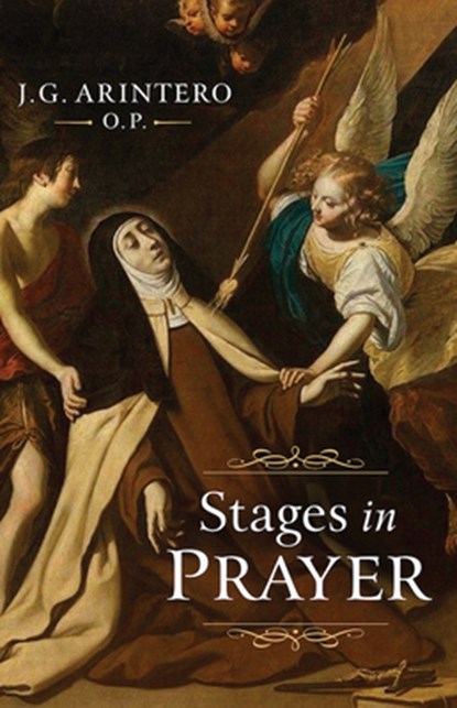 Stages in Prayer, J. G. Arintero O. P. - Paperback - 9781644137208