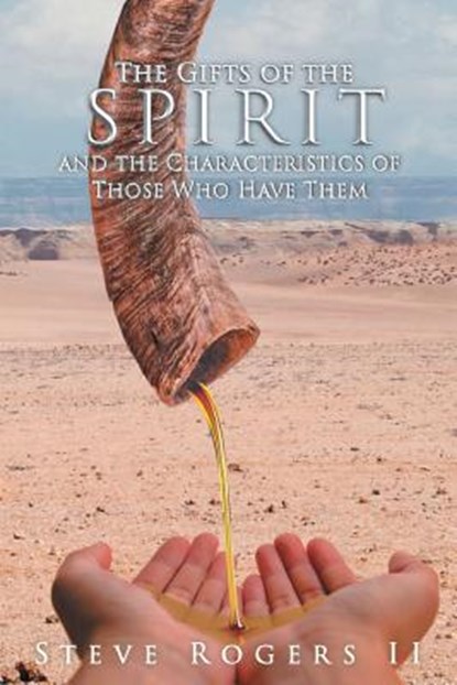 The Gifts of the Spirit and the Characteristics of Those Who Have Them, Steven L Rogers - Paperback - 9781644161890