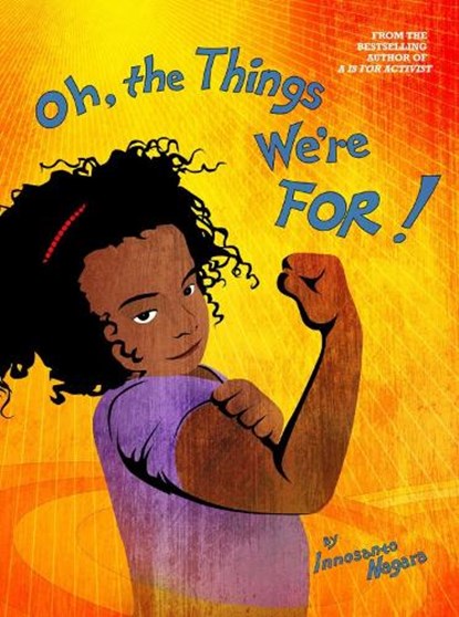 Oh, The Things We're For, Innosanto Nagara - Gebonden - 9781644210147