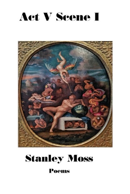 Act V Scene I, Stanley Moss - Paperback - 9781644210307
