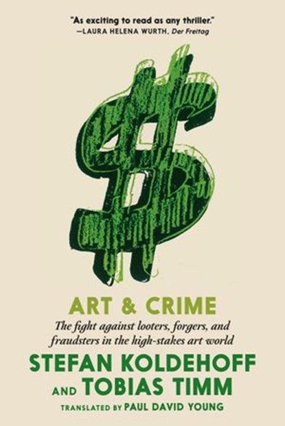 Art & Crime, Stefan Koldehoff ; Tobias Timm - Ebook - 9781644211205
