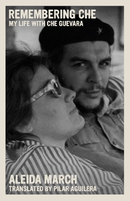 Remembering Che, Aleida March - Paperback - 9781644212059
