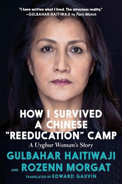 How I Survived A Chinese 'reeducation' Camp, Gulbahar Haitiwaji ; Rozenn Morgat - Paperback - 9781644213889