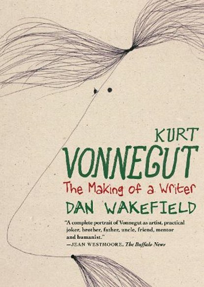 Kurt Vonnegut: The Making of a Writer, Dan Wakefield - Paperback - 9781644214046