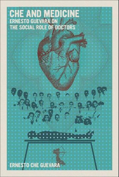 Che and Medicine, Ernesto Che Guevara - Paperback - 9781644214251