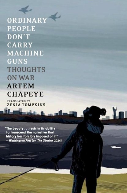 Chapeye, A: Ordinary People Don't Carry Machine Guns, Artem Chapeye - Paperback - 9781644214596