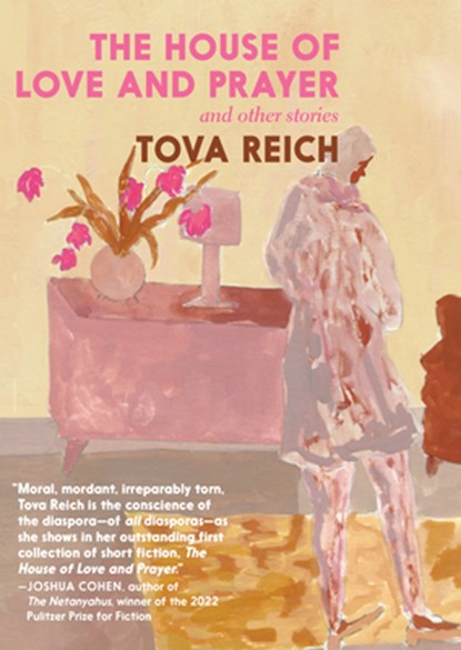 The House of Love and Prayer: And Other Stories, Tova Reich - Paperback - 9781644214848