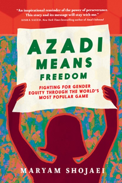 Azadi Means Freedom, Maryam Shojaei - Gebonden - 9781644214893