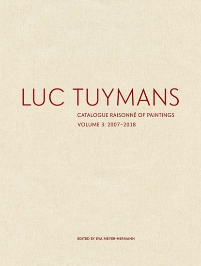 Luc Tuymans Catalogue Raisonné of Paintings: Volume 3, Eva Meyer-Hermann - Gebonden Gebonden - 9781644230138