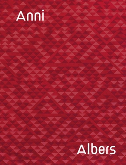 Anni Albers, Anni Albers ; Brenda Danilowitz ; T’ai Smith - Gebonden Gebonden - 9781644230428