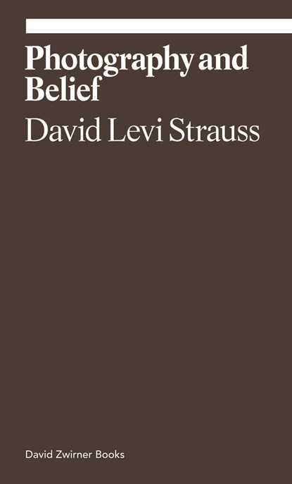 Photography and Belief, David Levi Strauss - Paperback - 9781644230473