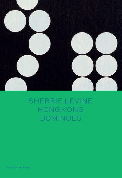 Sherrie Levine: Hong Kong Dominoes, Sherrie Levine ; Larry List - Gebonden - 9781644230633