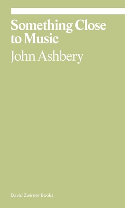 Something Close to Music, John Ashbery ; Monica de la Torre - Paperback - 9781644230701
