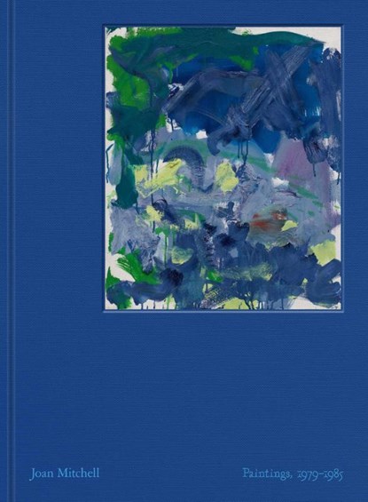 Joan Mitchell: Paintings, 1979-1985, Joan Mitchell - Gebonden - 9781644231180