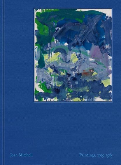 Joan Mitchell: Paintings, 1979-1985, Joan Mitchell - Gebonden - 9781644231180