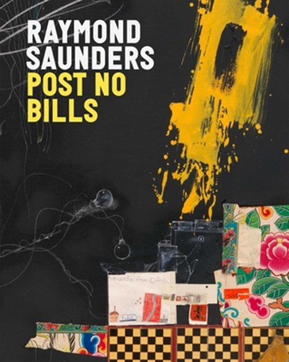 Raymond Saunders: Post No Bills, Raymond Saunders - Gebonden - 9781644231654