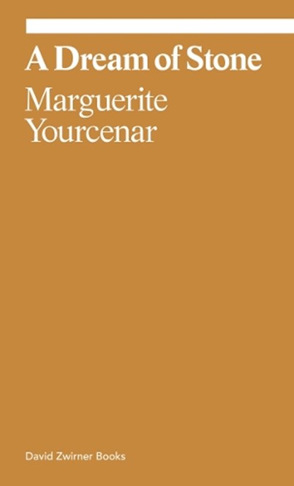 Marguerite Yourcenar: A Dream of Stone, Marguerite Yourcenar - Paperback - 9781644231715