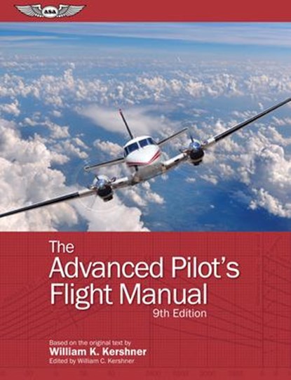 ADVANCED PILOTS FLIGHT MANUAL, WILLIAM K. KERSHNER - Paperback - 9781644250105