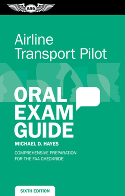 Airline Transport Pilot Oral Exam Guide: Comprehensive Preparation for the FAA Checkride, Michael D. Hayes - Paperback - 9781644253113