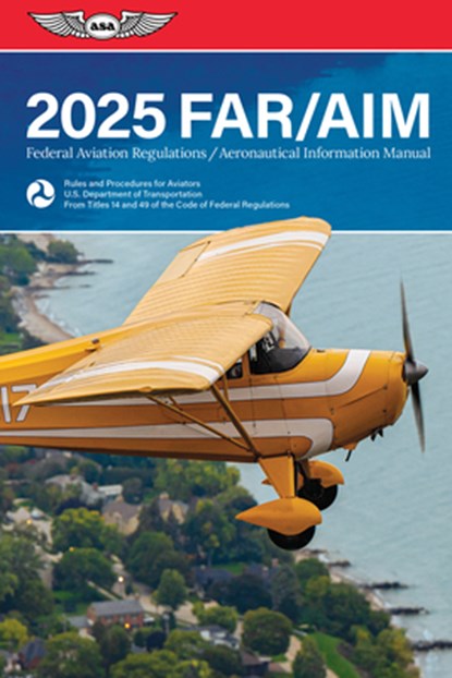 Far/Aim 2025: Federal Aviation Regulations/Aeronautical Information Manual, Federal Aviation Administration (FAA)/Av - Paperback - 9781644253687