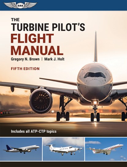 The Turbine Pilot's Flight Manual, Gregory N. Brown - Paperback - 9781644253922
