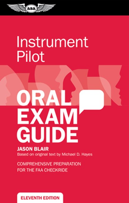 Instrument Pilot Oral Exam Guide: Comprehensive Preparation for the FAA Checkride, Jason Blair - Paperback - 9781644253953