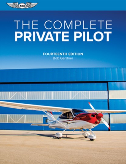 The Complete Private Pilot, Bob Gardner - Paperback - 9781644254172