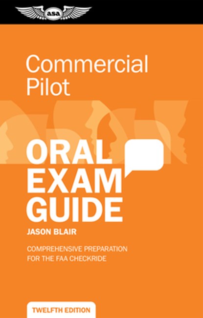 Commercial Pilot Oral Exam Guide: Comprehensive Preparation for the FAA Checkride, Jason Blair - Paperback - 9781644255360