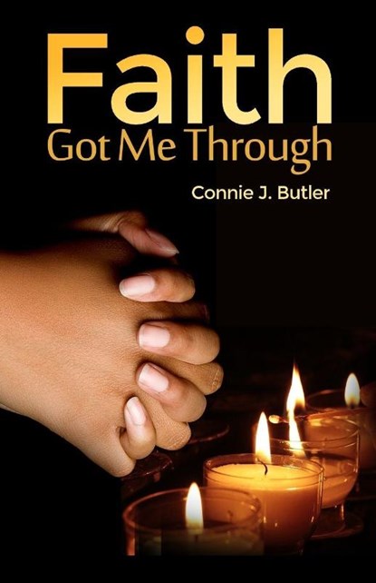 Faith Got Me Through, Connie J. Butler - Paperback - 9781644260227