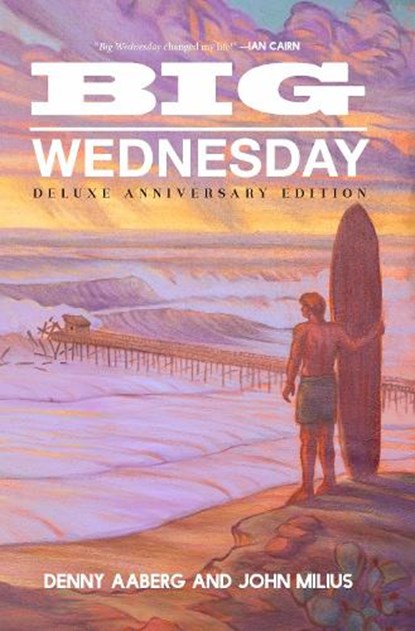 Big Wednesday (Deluxe Anniversary Edition), Denny Aaberg ; John Milius - Paperback - 9781644283646