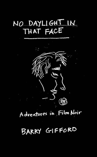 No Daylight in That Face, Barry Gifford - Gebonden - 9781644284605
