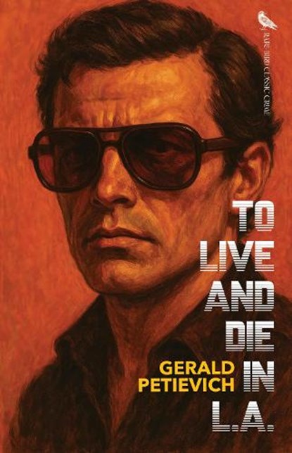 To Live and Die in L.A., Gerald Petievich - Paperback - 9781644284650