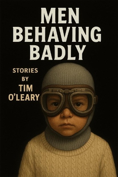 Men Behaving Badly, Tim O'Leary - Paperback - 9781644285053