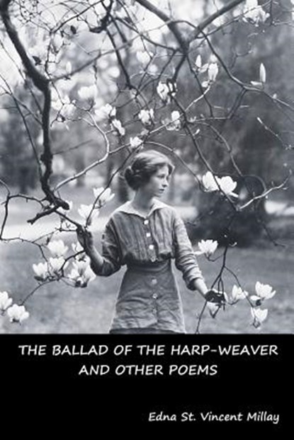 The Ballad of the Harp-Weaver and Other Poems, Edna St Vincent Millay - Paperback - 9781644390443