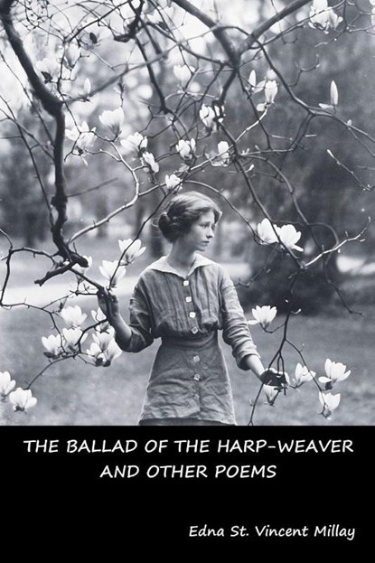 The Ballad of the Harp-Weaver and Other Poems, Edna St Vincent Millay - Paperback - 9781644390443
