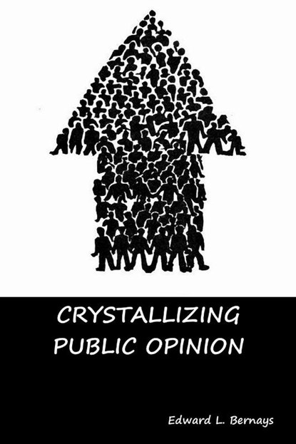 Crystallizing Public Opinion, Edward L Bernays - Paperback - 9781644390467