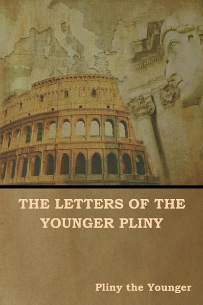 The Letters of the Younger Pliny, Pliny The Younger - Paperback - 9781644390849