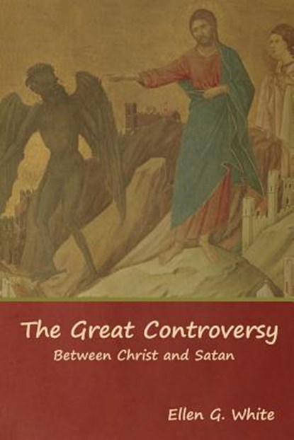 The Great Controversy; Between Christ and Satan, Ellen G White - Paperback - 9781644391075